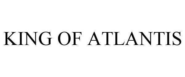 Trademark Logo KING OF ATLANTIS