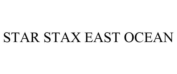 Trademark Logo STAR STAX EAST OCEAN