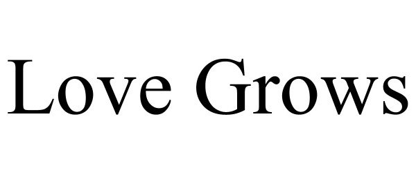 Trademark Logo LOVE GROWS