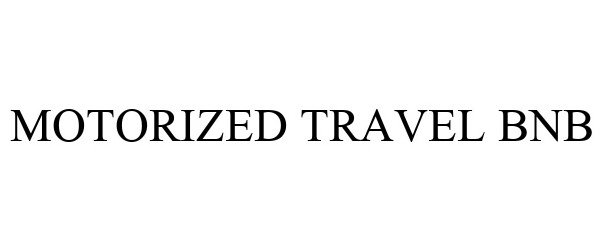 Trademark Logo MOTORIZED TRAVEL BNB
