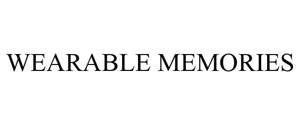 Trademark Logo WEARABLE MEMORIES