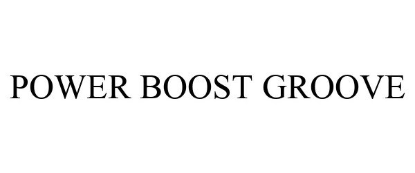  POWER BOOST GROOVE
