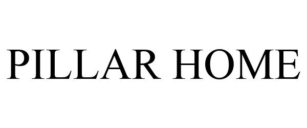 Trademark Logo PILLAR HOME