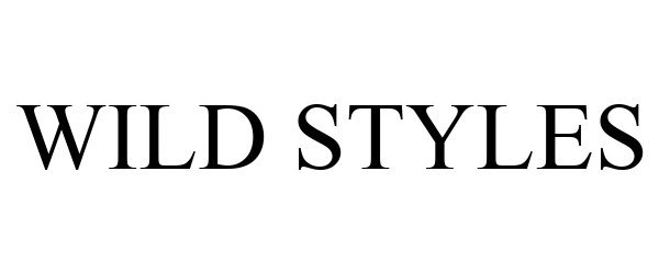 Trademark Logo WILD STYLES