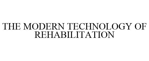 Trademark Logo THE MODERN TECHNOLOGY OF REHABILITATION