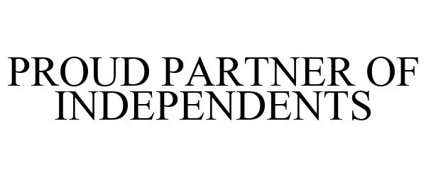  PROUD PARTNER OF INDEPENDENTS