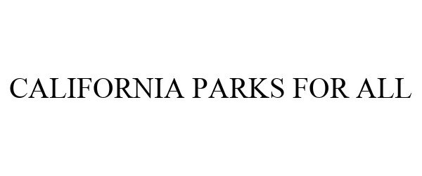  CALIFORNIA PARKS FOR ALL