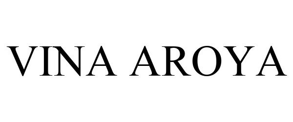 Trademark Logo VINA AROYA