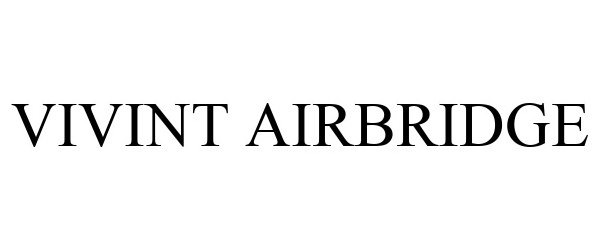 Trademark Logo VIVINT AIRBRIDGE