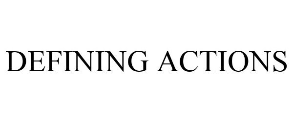 Trademark Logo DEFINING ACTIONS