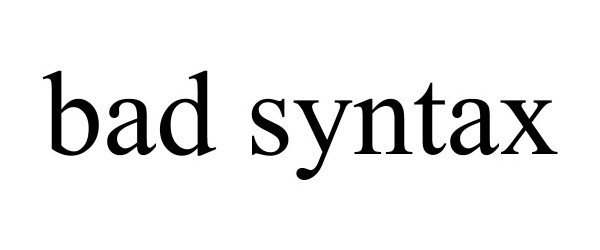  BAD SYNTAX