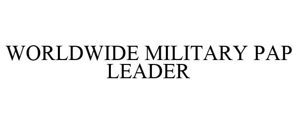 Trademark Logo WORLDWIDE MILITARY PAP LEADER