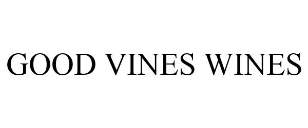  GOOD VINES WINES