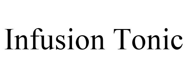 Trademark Logo INFUSION TONIC