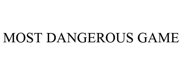  MOST DANGEROUS GAME