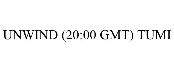 Trademark Logo UNWIND (20:00 GMT) TUMI