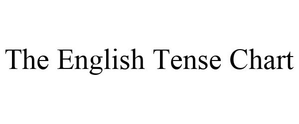  THE ENGLISH TENSE CHART
