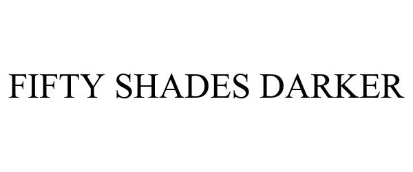 Trademark Logo FIFTY SHADES DARKER