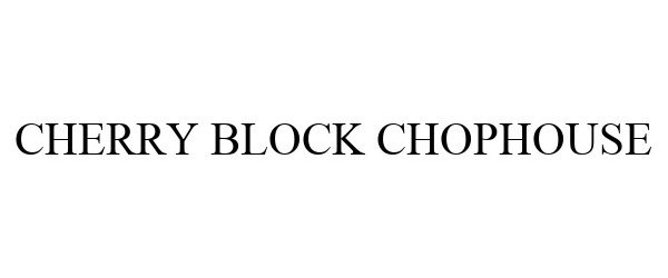  CHERRY BLOCK CHOPHOUSE