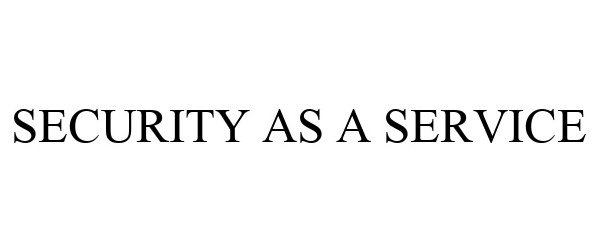 Trademark Logo SECURITY AS A SERVICE