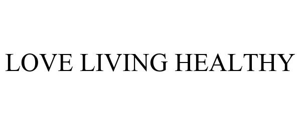  LOVE LIVING HEALTHY