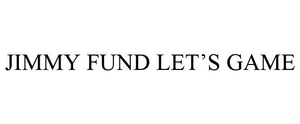 Trademark Logo JIMMY FUND LET'S GAME