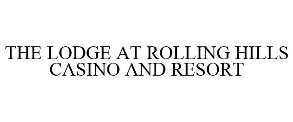  THE LODGE AT ROLLING HILLS CASINO AND RESORT