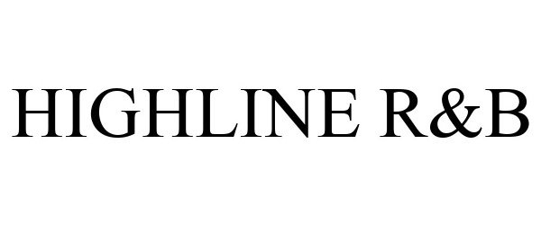 Trademark Logo HIGHLINE R&B