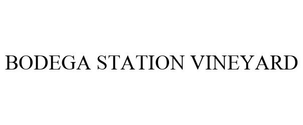 Trademark Logo BODEGA STATION VINEYARD