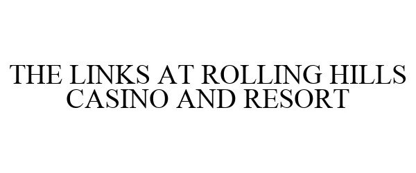  THE LINKS AT ROLLING HILLS CASINO AND RESORT