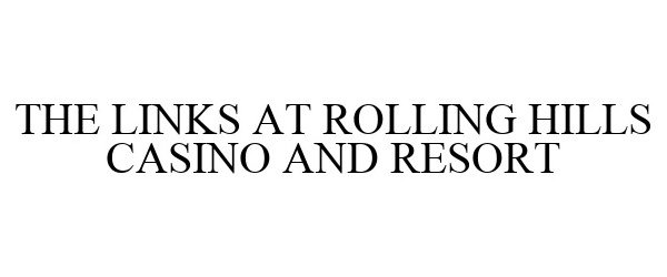 Trademark Logo THE LINKS AT ROLLING HILLS CASINO AND RESORT