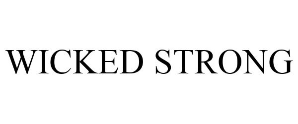  WICKED STRONG