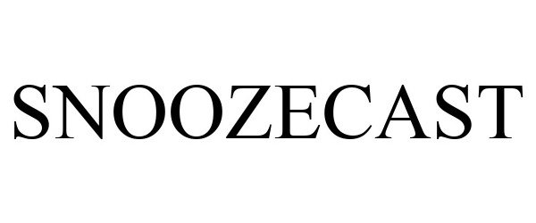 Trademark Logo SNOOZECAST