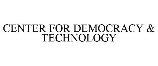  CENTER FOR DEMOCRACY &amp; TECHNOLOGY
