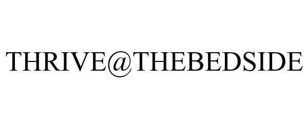 Trademark Logo THRIVE@THEBEDSIDE