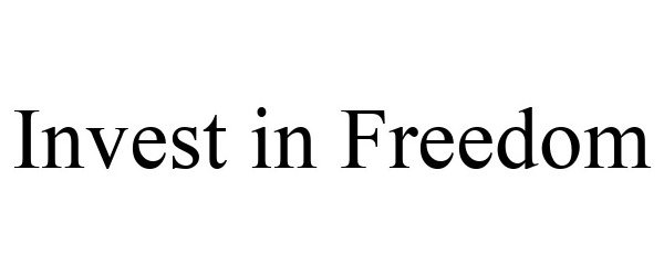 Trademark Logo INVEST IN FREEDOM