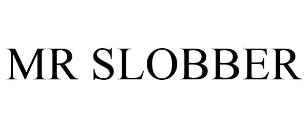 Trademark Logo MR SLOBBER