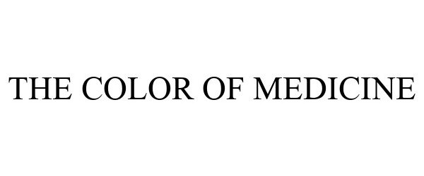  THE COLOR OF MEDICINE