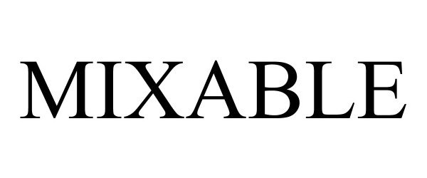 Trademark Logo MIXABLE