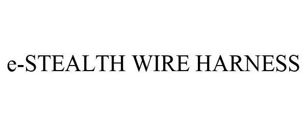 Trademark Logo E-STEALTH WIRE HARNESS