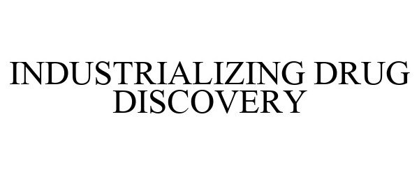  INDUSTRIALIZING DRUG DISCOVERY