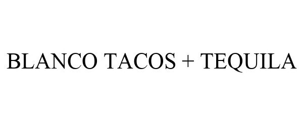 Trademark Logo BLANCO TACOS + TEQUILA