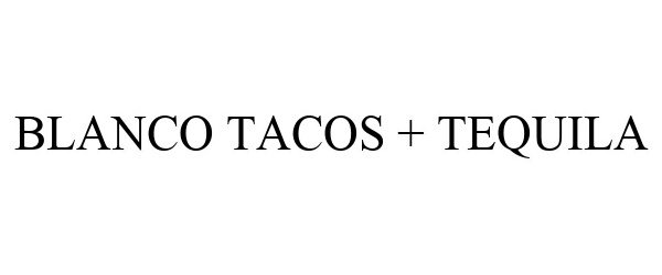  BLANCO TACOS + TEQUILA