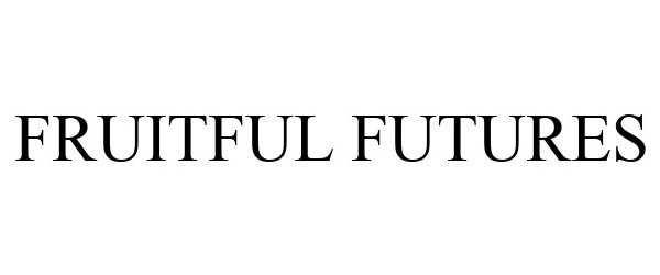 Trademark Logo FRUITFUL FUTURES