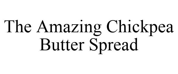 Trademark Logo THE AMAZING CHICKPEA BUTTER SPREAD