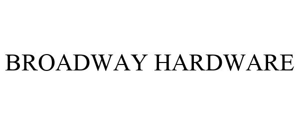  BROADWAY HARDWARE