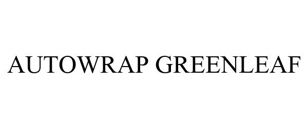 Trademark Logo AUTOWRAP GREENLEAF