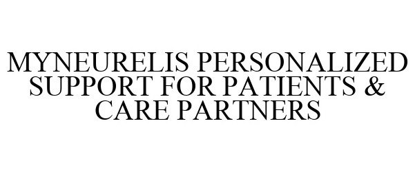 Trademark Logo MYNEURELIS PERSONALIZED SUPPORT FOR PATIENTS & CARE PARTNERS