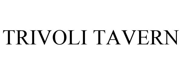  TRIVOLI TAVERN