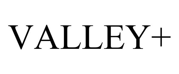 Trademark Logo VALLEY+